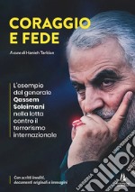 Coraggio e fede. L'esempio del generale Qassem Soleimani nella lotta contro il terrorismo internazionale