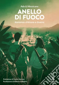 Anello di fuoco. Romanzo d'amore e guerra