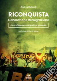 Riconquista. Generazione remigrazione: controffensiva metapolitica giovanile libro
