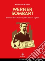 Werner Sombart. Il pioniere della «terza via», oltre Marx e il capitale