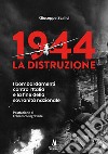 1944: la distruzione. I bombardamenti contro l'Italia e la fine della sovranità nazionale libro