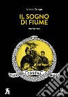 Il sogno di Fiume libro