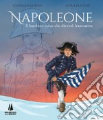 Napoleone. Il bambino corso che diventò imperatore libro