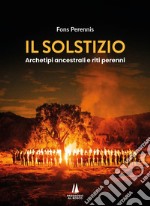 Il solstizio. Archetipi ancestrali e riti perenni