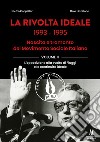 La rivolta ideale 1993-1995. Nascita e tramonto del Movimento Sociale Italiano. Vol. 2: L' opposizione alla svolta di Fiuggi e la continuità ideale libro