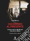 Incontro al presente. Storia, pratica e significato di un rito militante libro