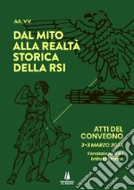 Dal mito alla realtà storica della RSI. Atti del Convegno (2-3 marzo 2024)