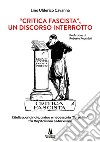 «Critica fascista», un discorso interrotto. L'italica, originale, ardua e necessaria «Terza via» tra Capitalismo e Marxismo libro