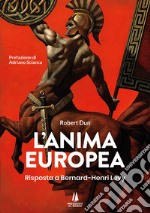 L'anima europea. Risposta a Bernard-Henri Lévy