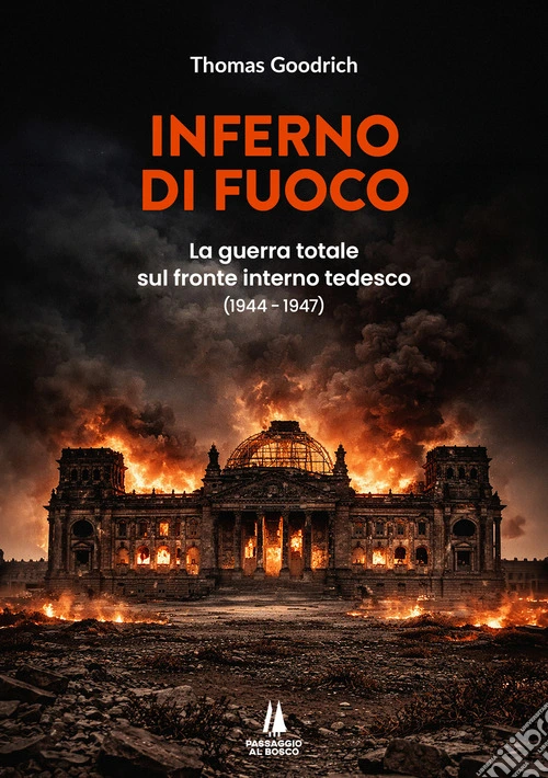Inferno di fuoco. La guerra totale sul fronte interno tedesco (1944-1947)