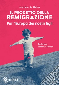 Il progetto della remigrazione. Per l'Europa dei nostri figli libro