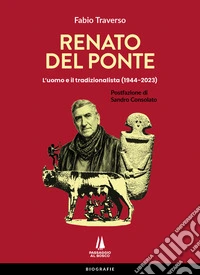 Renato Del Ponte. L'uomo e il tradizionalista (1944-2023) libro