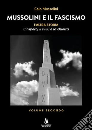 Mussolini e il Fascismo. L’altra storia – Volume 2 