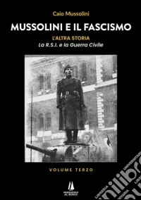 Mussolini e il Fascismo. L’altra storia – Volume 3 libro