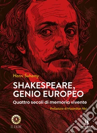Shakespeare, genio europeo. Quattro secoli di memoria vivente libro