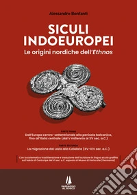 Siculi indoeuropei. Le origini nordiche dell'«ethnos» libro