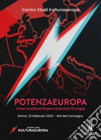 PotenzaEuropa. Linee costituenti per costruire l'Europa. Atti del Convegno (Roma, 22 febbraio 2025) libro