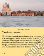 Venezia alter mundus. Ediz. italiana libro