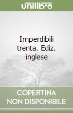Imperdibili trenta. Ediz. inglese
