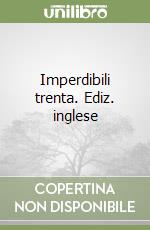 Imperdibili trenta. Ediz. inglese libro