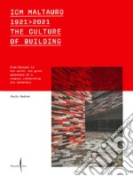 ICM Maltauro 1921-2021. The culture of building. From Recoaro to the world, the great adventure of a company celebrating its centenary. Ediz. inglese