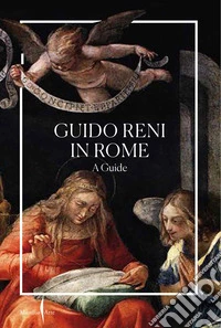 Guido Reni in Rome. A guide. Ediz. a colori