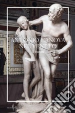 Antonio Canova nel Veneto. Itinerari. Ediz. illustrata libro