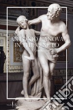 Antonio Canova nel Veneto. Itinerari. Ediz. inglese libro