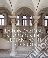 La Fondazione Giorgio Cini. Settant'anni di storia. Ediz. illustrata libro