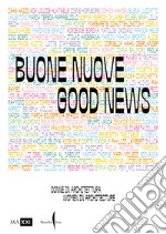 Buone nuove. Donne in architettura-Good news. Women in architecture. Ediz. bilingue libro