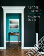 Abitare il design. Design for living. Pincherle Studio. Ediz. illustrata libro