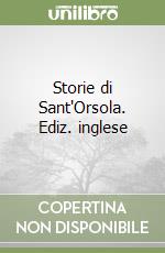 Storie di Sant'Orsola. Ediz. inglese libro