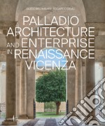 Palladio architettura e impresa nella Vicenza del Rinascimento. Ediz. inglese libro