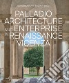 Palladio architettura e impresa nella Vicenza del Rinascimento. Ediz. inglese libro di Beltramini Guido Demo Edoardo