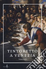 Tintoretto a Venezia. Itinerari