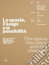 Paolo Lucchetta. Lo spazio, il luogo e le possibilità. Ediz. italiana e inglese libro