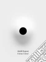 Anish Kapoor. Untrue unreal. Ediz. inglese libro