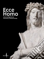 Ecce Homo. A bust by Filippo Parodi restored by Venetian Heritage. Ediz. illustrata libro