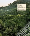 Caring for the countryside. The Prosecco Hills of Conegliano and Valdobbiadene. Ediz. illustrata libro