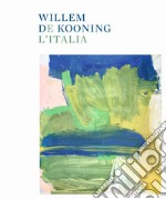 Willem de Kooning e l'Italia. Ediz. illustrata libro