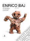 Enrico Baj. Catalogo ragionato delle opere ceramiche-Catalogue raisonné of ceramic works. Ediz. bilingue libro