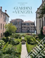 I giardini di Venezia. Ediz. illustrata libro