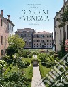 I giardini di Venezia. Ediz. illustrata libro
