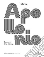 Marina Apollonio. Beyond the circle. Ediz. illustrata libro