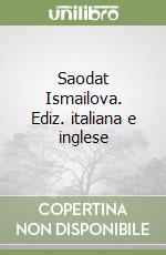 Saodat Ismailova. Ediz. italiana e inglese libro