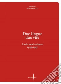 Franco Debenedetti. Due lingue, due vite. I miei anni svizzeri. 1943-1945 libro