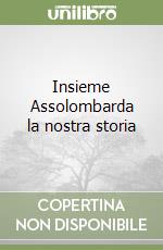 Insieme Assolombarda la nostra storia libro