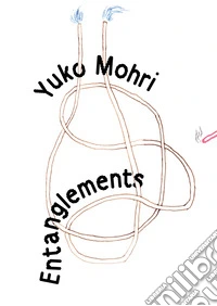Yuko Mohri. Entanglement libro