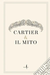 Cartier & il mito. Ai Musei Capitolini. Ediz. illustrata libro