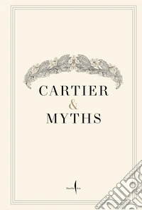 Cartier & myths. At the Capitoline museums. Ediz. illustrata libro